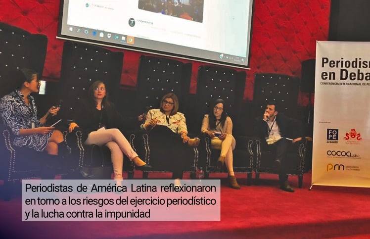 Periodistas de América Latina reflexionaron en torno a los riesgos del ejercicio periodístico y la lucha contra la impunidad