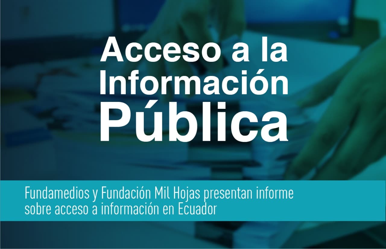 Fundamedios y Fundación Mil Hojas presentan informe sobre acceso a información en Ecuador